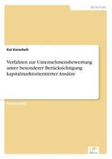 Verfahren zur Unternehmensbewertung unter besonderer Berücksichtigung kapitalmarktorientierter Ansätze