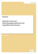 Aktueller Stand und Entwicklungsperspektiven der Logistikkostenrechnung