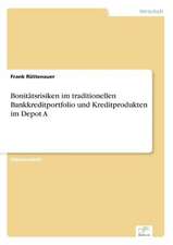 Bonitätsrisiken im traditionellen Bankkreditportfolio und Kreditprodukten im Depot A