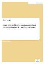 Strategisches Konzernmanagement zur Führung diversifizierter Unternehmen