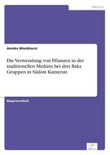 Die Verwendung von Pflanzen in der traditionellen Medizin bei drei Baka Gruppen in Südost Kamerun