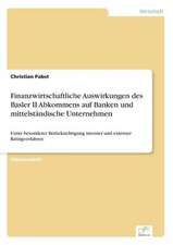 Finanzwirtschaftliche Auswirkungen des Basler II Abkommens auf Banken und mittelständische Unternehmen