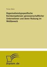 Organisationstypspezifische Kernkompetenzen genossenschaflticher Unternehmen und deren Nutzung im Wettbewerb