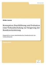 Konzeption, Durchfuhrung Und Evaluation Einer Verkaufsschulung Zur Steigerung Der Kundenorientierung