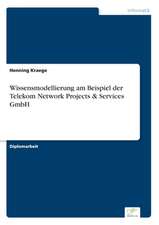 Wissensmodellierung Am Beispiel Der Telekom Network Projects & Services Gmbh: Ein Multi-Ziel-Optimierungsansatz