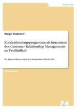 Kundenbindungsprogramme als Instrument des Customer Relationship Managements im Profifußball