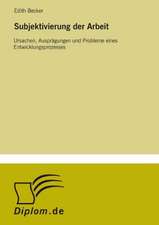 Subjektivierung Der Arbeit: Dienstleistungsqualitat - Kundenzufriedenheit - Kundenbindung - Erlebnismarketing