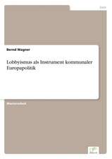 Lobbyismus ALS Instrument Kommunaler Europapolitik: A Principal Agent Model with Respect to Human Capital