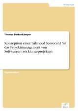 Konzeption Einer Balanced Scorecard Fur Das Projektmanagement Von Softwareentwicklungsprojekten: Chancen, Risiken Und Absicherungsmoglichkeiten Fur Osterreichische Exporteure