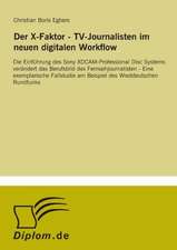 Der X-Faktor - TV-Journalisten Im Neuen Digitalen Workflow: 2002