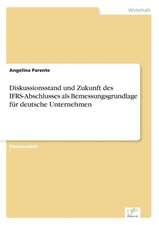 Diskussionsstand Und Zukunft Des Ifrs-Abschlusses ALS Bemessungsgrundlage Fur Deutsche Unternehmen