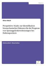 Prospektive Studie Zur Identifikation Biomechanischer Faktoren Fur Die Prognose Von Sprunggelenksverletzungen Bei Hallensportlern: Methoden Und Ergebnisse