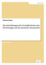 Die Auswirkungen Der Grundfreiheiten Des Eg-Vertrages Auf Das Deutsche Steuerrecht: Methoden Und Ergebnisse