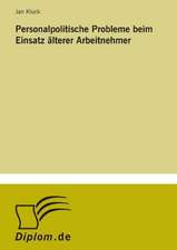 Personalpolitische Probleme Beim Einsatz Alterer Arbeitnehmer: Analyse Von Wertmanagementmassnahmen in Banken