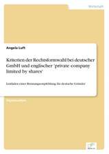 Kriterien Der Rechtsformwahl Bei Deutscher Gmbh Und Englischer 'Private Company Limited by Shares'