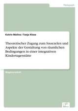 Theoretischer Zugang Zum Snoezelen Und Aspekte Der Gestaltung Von Raumlichen Bedingungen in Einer Integrativen Kindertagesstatte: Strong in Theory But Struggling in Practice