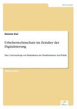 Urheberrechtsschutz Im Zeitalter Der Digitalisierung: Strong in Theory But Struggling in Practice