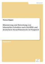 Bilanzierung Und Bewertung Von Bilanziellen Schulden Nach IAS/Ifrs Und Deutschem Steuerbilanzrecht Im Vergleich: Strong in Theory But Struggling in Practice