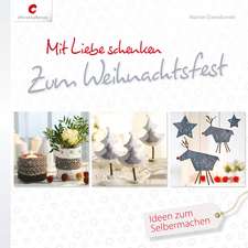 Mit Liebe schenken. Zum Weihnachtsfest