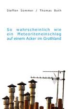 So wahrscheinlich wie ein Meteoriteneinschlag auf einem Acker im Grothland