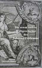 Die etwas andere Weltgeschichte des Johannes Trithemius