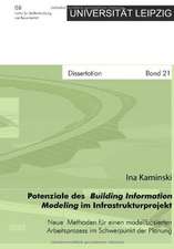 Potenziale des Building Information Modeling im Infrastrukturprojekt - Neue Methoden für einen modellbasierten Arbeitsprozess im Schwerpunkt der Planung