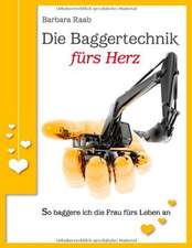 Die Baggertechnik fürs Herz