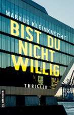 BIST DU NICHT WILLIG