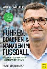 Führen, coachen & managen im Fußball