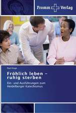 Fröhlich leben - ruhig sterben