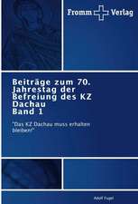 Beiträge zum 70. Jahrestag der Befreiung des KZ Dachau Band 1