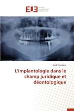 L'Implantologie Dans Le Champ Juridique Et Deontologique: Potentialites Et Contraintes a Banikoara (Benin)