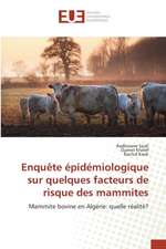 Enquete Epidemiologique Sur Quelques Facteurs de Risque Des Mammites: Balzac Flaubert & Stendhal Demiurges Du Xixe