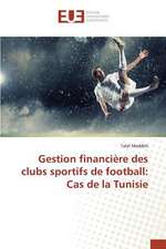 Gestion Financiere Des Clubs Sportifs de Football: Cas de La Tunisie