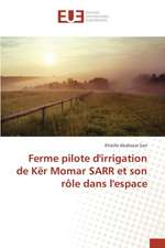 Ferme Pilote D'Irrigation de Ker Momar Sarr Et Son Role Dans L'Espace: Appliquer Une Demarche Qualite Web