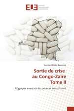 Sortie de Crise Au Congo-Zaire Tome II