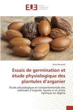 Essais de Germination Et Etude Physiologique Des Plantules D'Arganier