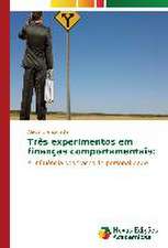 Tres Experimentos Em Financas Comportamentais: Contribuicao Para O Desenvolvimento?