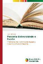 Parceria Universidade E Escola: Das Proposicoes Ao Cotidiano