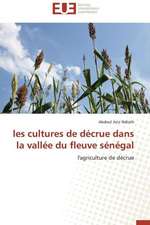 Les Cultures de Decrue Dans La Vallee Du Fleuve Senegal: Mission Impossible?