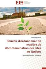 Pouvoir D'Ordonnance En Matiere de Decontamination Des Sites Au Quebec: Renaissance Artistique D'Un Art Traditionnel