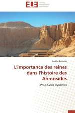 L'Importance Des Reines Dans L'Histoire Des Ahmosides