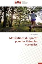 Motivations Du Sportif Pour Les Therapies Manuelles: Interactions Entre Hommes, Objets Et Nature