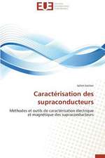 Caracterisation Des Supraconducteurs: Tome 1