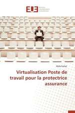 Virtualisation Poste de Travail Pour La Protectrice Assurance: Les Facteurs D'Une Reussite