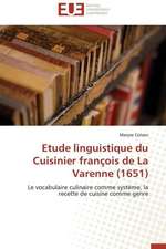 Etude Linguistique Du Cuisinier Francois de La Varenne (1651): Apotre Et Pretresse Des Paiens