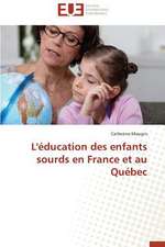 L'Education Des Enfants Sourds En France Et Au Quebec: Le Cas Canadien