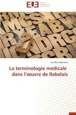 La Terminologie Medicale Dans L' Uvre de Rabelais: Cas de La Cote D'Ivoire