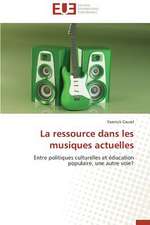 La Ressource Dans Les Musiques Actuelles: Alt Rit Et Corpor It