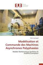 Modelisation Et Commande Des Machines Asynchrones Polyphasees: Des Relations Sous Emprise